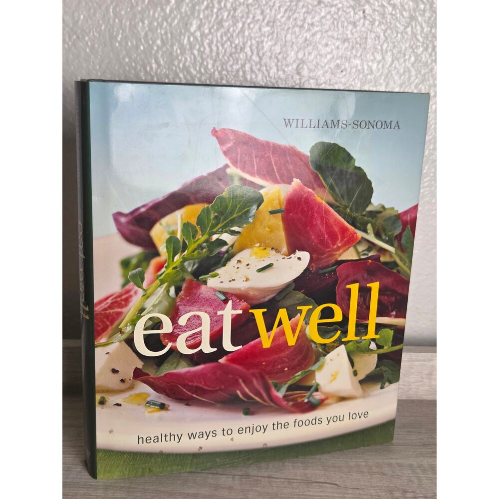 Eat well : Williams Sonoma Cookbook/recipes Hardcover